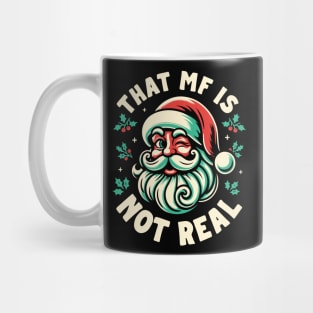 That MF Is Not Real - Santa Mug